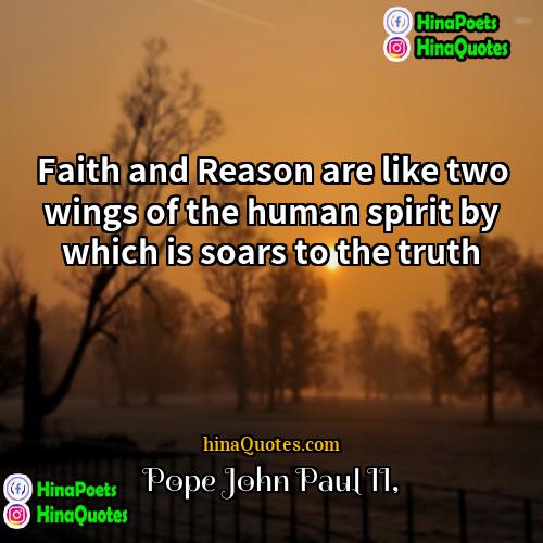 Pope John Paul II Quotes | Faith and Reason are like two wings